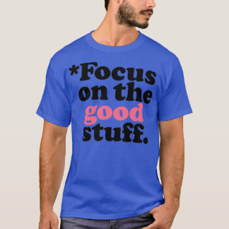 Focus On The Good Stuff Pink amp Red Version 1 Tシャツ