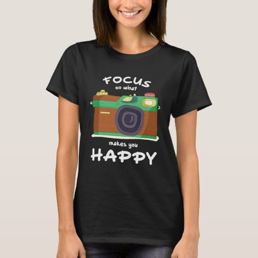 Focus On What Make You Happy Photographer Camera Tシャツ (正面)
