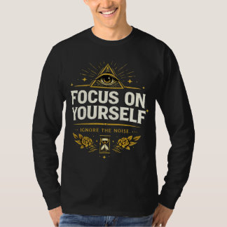 Focus on Yourself – Ignore the Noise | Self Growth Tシャツ