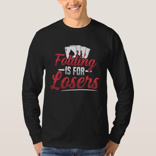 Folding is for losers Quote for a Poker lover Tシャツ (正面)