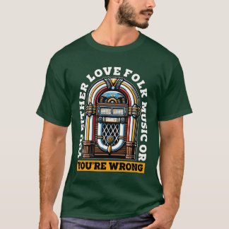 Folk Music You Either Love Folk Musical Instrument Tシャツ