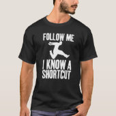 Follow Me I Know A Shortcut Sarcastic Unisex   Tシャツ (正面)