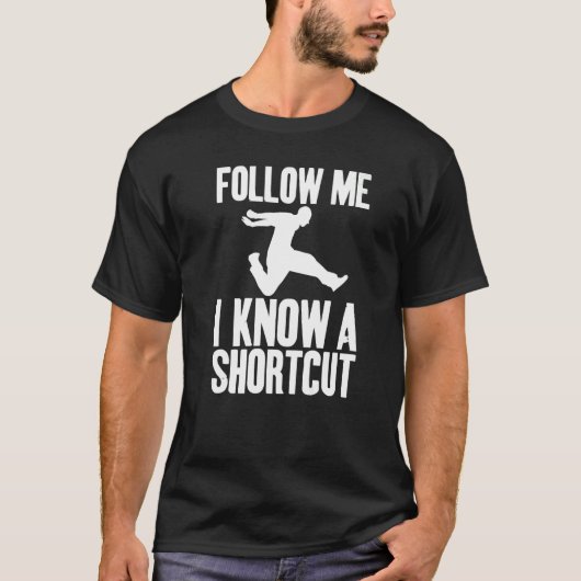 Follow Me I Know A Shortcut Sarcastic Unisex   Tシャツ (正面)