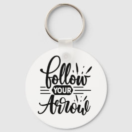 Follow Your Arrow Inspirational Quote Design キーホルダー