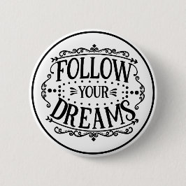 Follow Your Dreams Black and White Motivational 缶バッジ