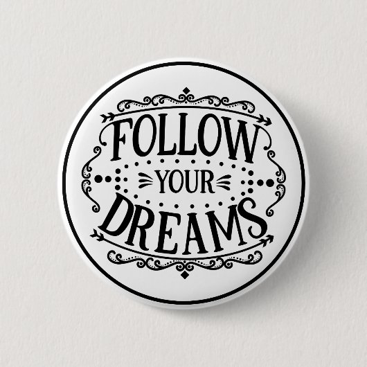 Follow Your Dreams Black and White Motivational 缶バッジ (正面)
