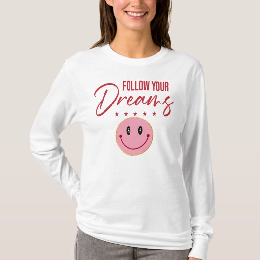 Follow Your Dreams, Inspirational Quote  Tシャツ (正面)