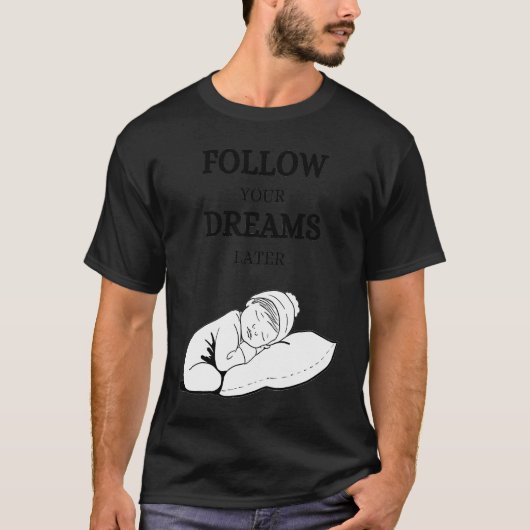 Follow your dreams later laze relaxation tシャツ (正面)