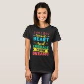 Follow Your Heart and Embrace Your Dreams Positive Tシャツ (正面フル)