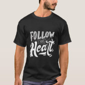 Follow Your Heart - Artistic Script Couples  Tシャツ (正面)