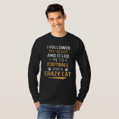 Followed My Heart It Led Me To Football And A Craz Tシャツ (正面フル)