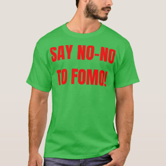 FOMOは間違いなくNONOだ Tシャツ