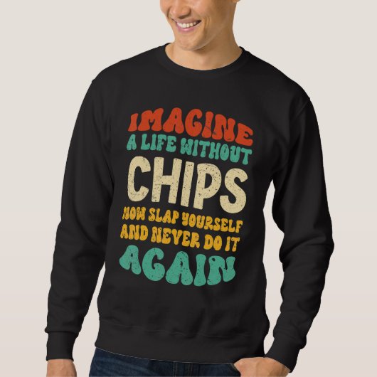 Food Chips Quote For Chips スウェットシャツ (正面)