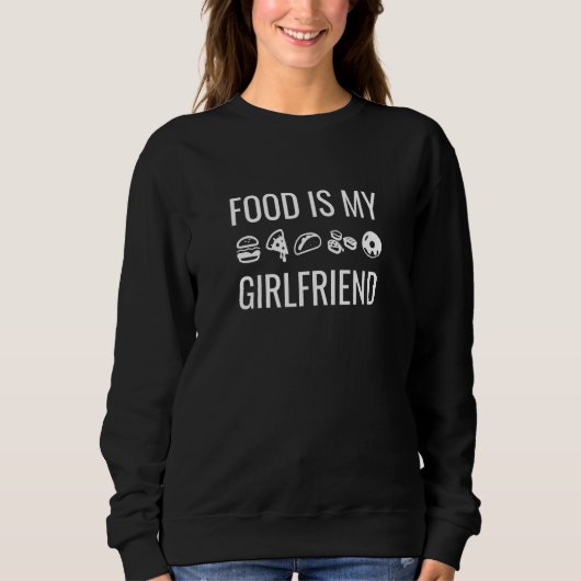 Food Is My Girlfriend スウェットシャツ (正面)