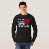 Food Is My Love Language  Chef Cook Foodie Tシャツ (正面フル)
