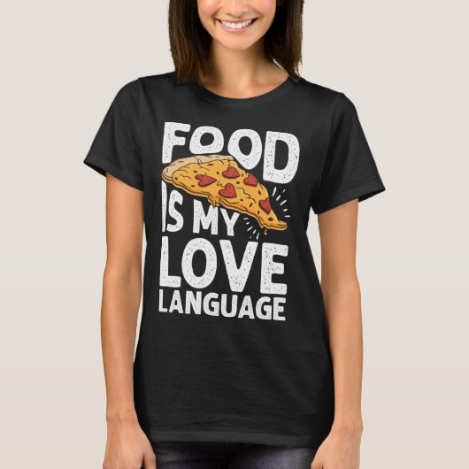 Food Is My Love Language Pizza Art Gourmet Executi Tシャツ (正面)