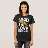 Food Is My Love Language Pizza Art Gourmet Executi Tシャツ (正面フル)