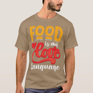 Food is my love language  tシャツ