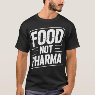 Food Not Pharma Advocate 健康愛好家 いつでも Tシャツ