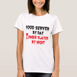 Food Server by Day Zombie Slayer by Night Tシャツ