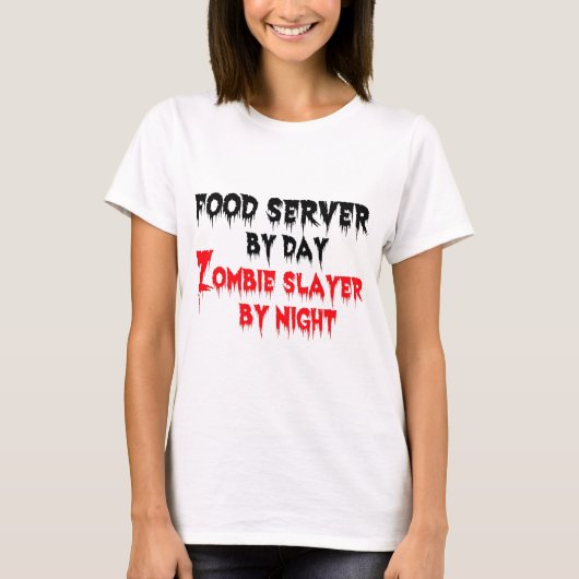 Food Server by Day Zombie Slayer by Night Tシャツ (正面)