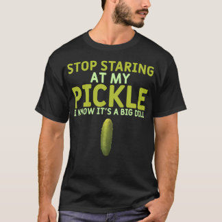 Food Stop Staring At My Pickle Funny Pickles Tシャツ