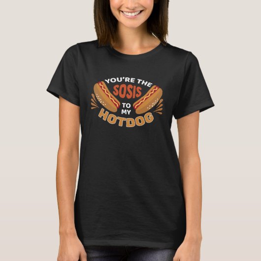 Food  Tees  You Are The Sosis To My Hotdog Tシャツ (正面)
