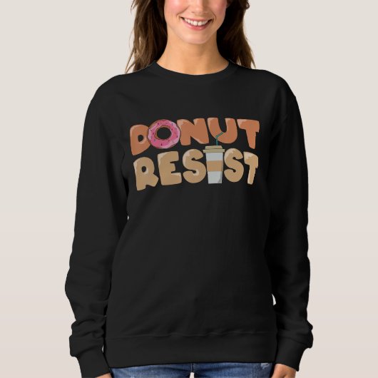 Foodie Saying Donut Resist スウェットシャツ (正面)