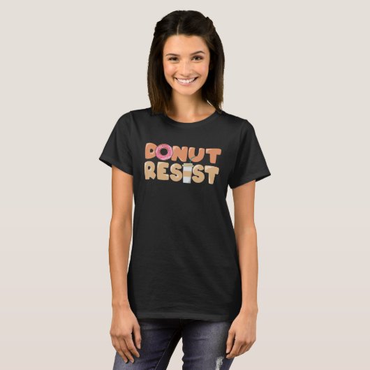 Foodie Saying Donut Resist Tシャツ (正面フル)