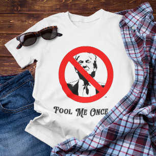 Fool Me Once Anti-Trump Tシャツ
