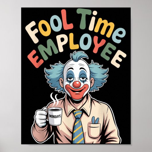 Fool Time Employee Funny Clown Office Humor Work J ポスター (正面)