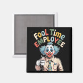 Fool Time Employee Funny Clown Office Humor Work J マグネット (正面/裏面)