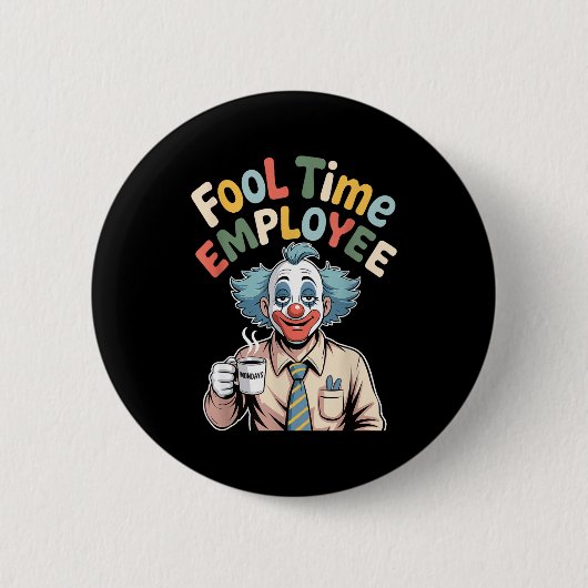 Fool Time Employee Funny Clown Office Humor Work J 缶バッジ (正面)