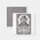 Fool Time Employee Funny Office Humor マグネット (正面/裏面)