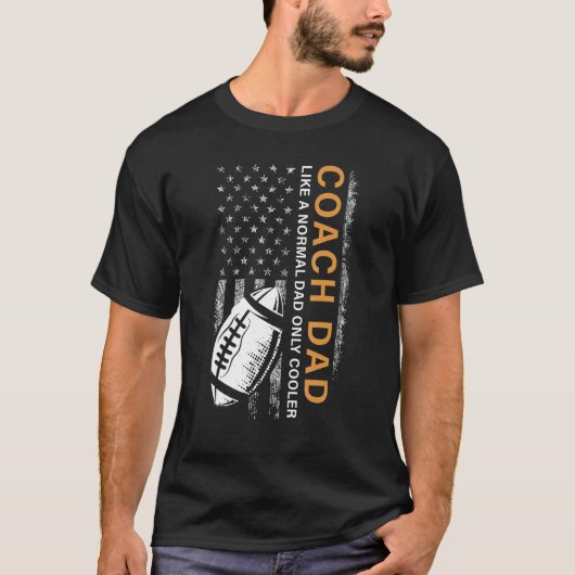 Football Coach Dad Like A Normal Dad Only Cooler U Tシャツ (正面)