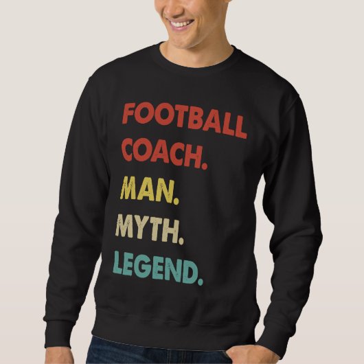 Football Coach Man Myth Legend  1 スウェットシャツ (正面)