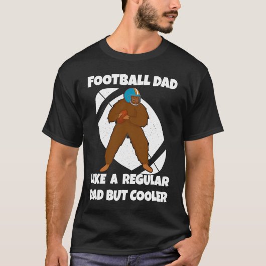 Football Dad Like a Normal Dad But Cooler Big Foot Tシャツ (正面)