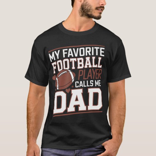 Football Dad My Favorite Football Player Calls Me  Tシャツ (正面)