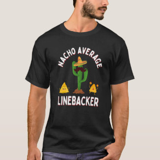 Football Game Day Linebackers Nacho Average Lineba Tシャツ