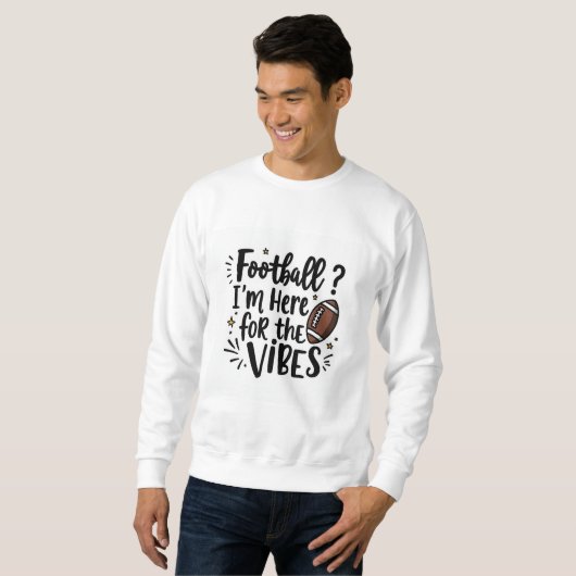 Football I’m Here for the Vibes Sweatshirt スウェットシャツ (正面フル)