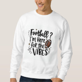 Football I’m Here for the Vibes Sweatshirt スウェットシャツ