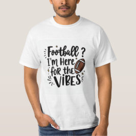 Football I’m Here for the Vibes T-Shirt Tシャツ