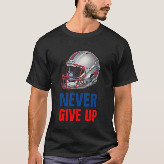 Football Motivational Never Give Up  Tシャツ (正面)