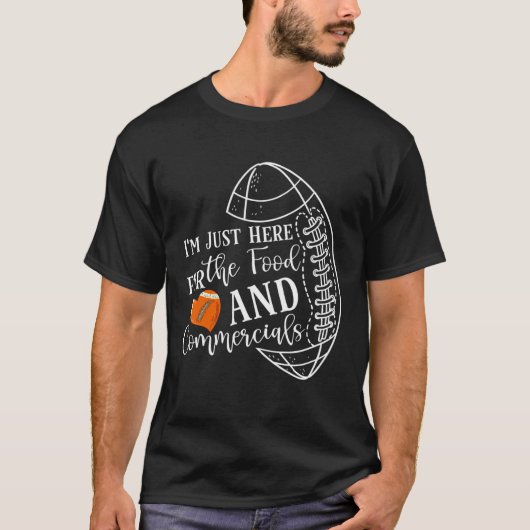 Football Saying I'M Just Here For The Food And Com Tシャツ (正面)
