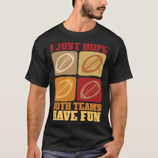Football Sayings I Just Hope Both Teams Have Fun Tシャツ (正面)