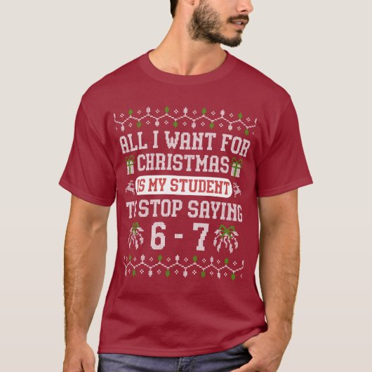 For Christmas is my students is stop saying 67 Tシャツ (正面)
