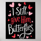 For Couples _ I Still Give Him Butterflies _ Funny ポスター (正面)