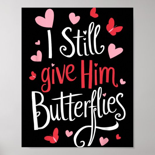 For Couples _ I Still Give Him Butterflies _ Funny ポスター (正面)