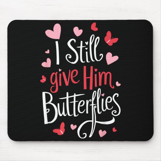 For Couples _ I Still Give Him Butterflies _ Funny マウスパッド (正面)