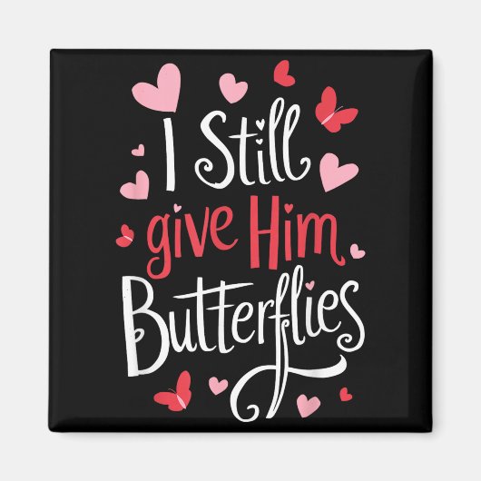 For Couples _ I Still Give Him Butterflies _ Funny マグネット (正面)